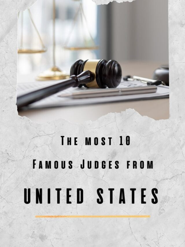The Most 10 Famous Judges From United States.